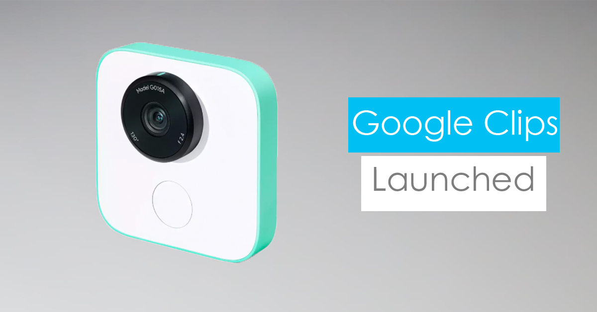 Google Clips Launched