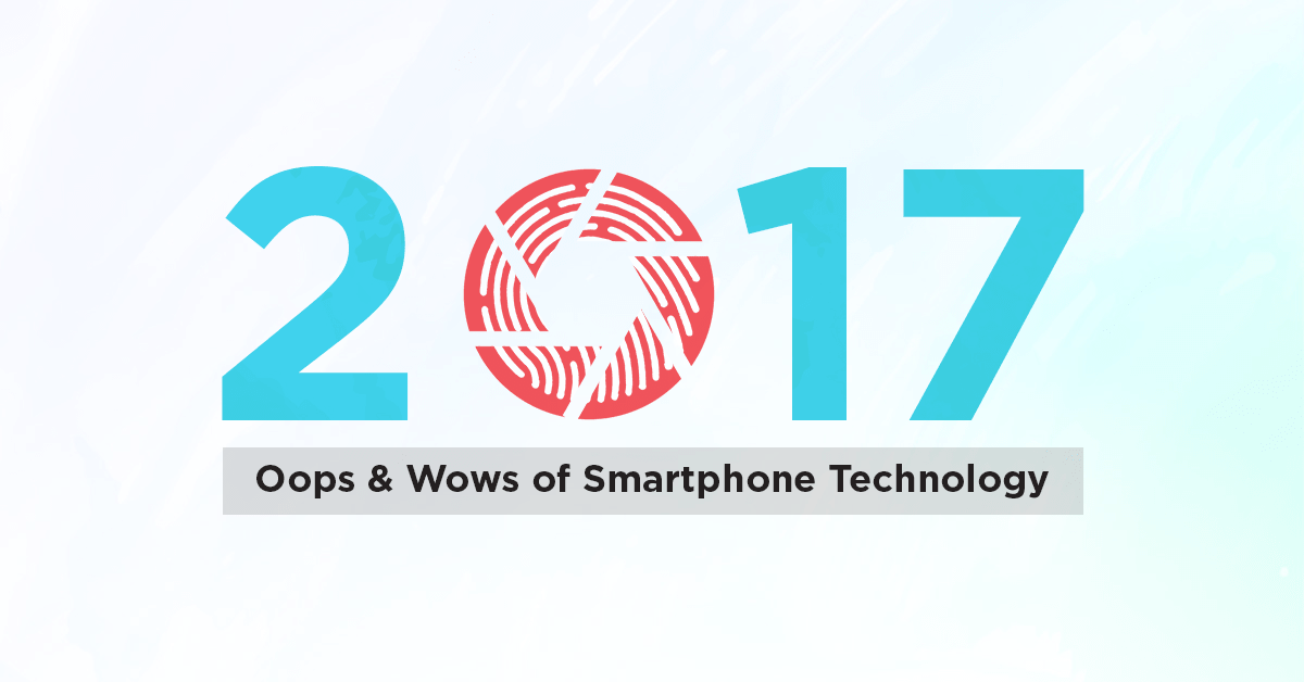 Oops and Wows in smartphone technology (2017 edition)
