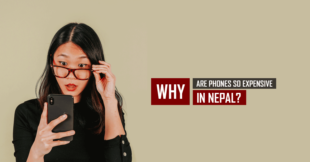 Why Smartphones in Nepal are expensive