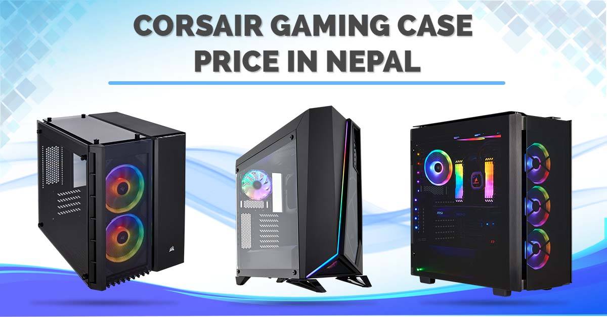 Corsair Gaming Cases Price in Nepal gaming PC accessories mid tower atx cases
