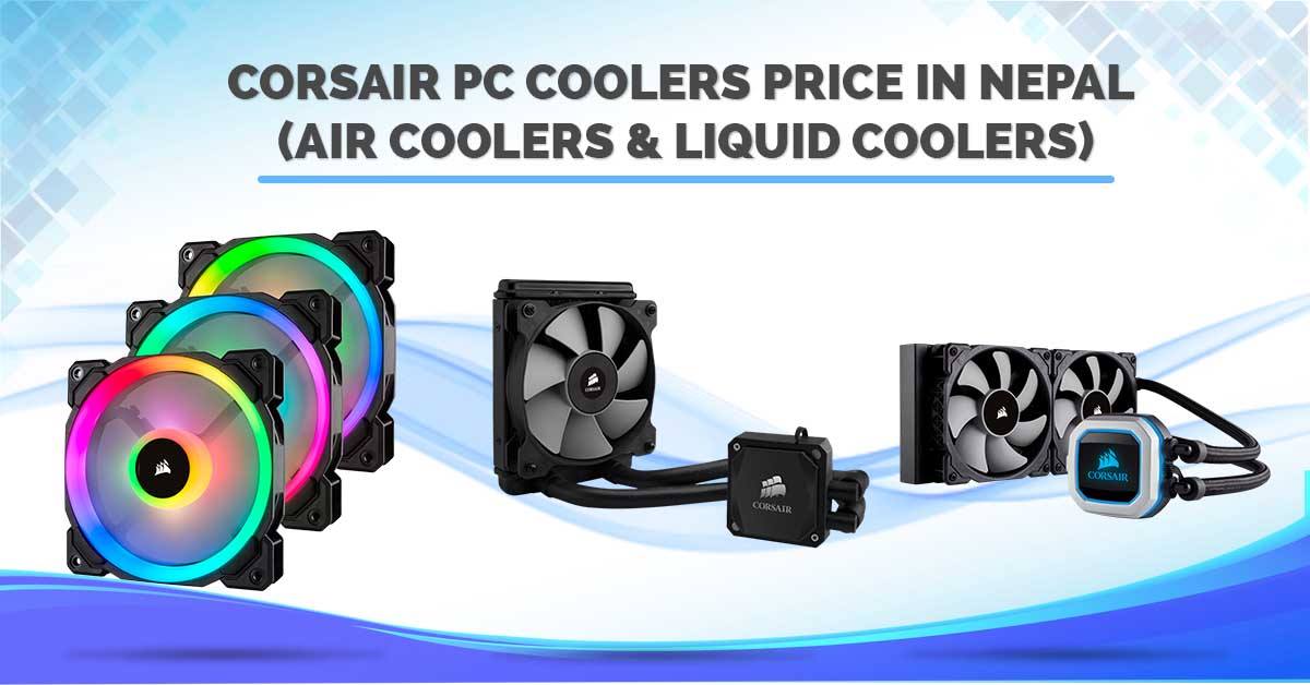 Corsair PC Coolers Price in Nepal air liquid gaming accessories availability pc build cpu fans