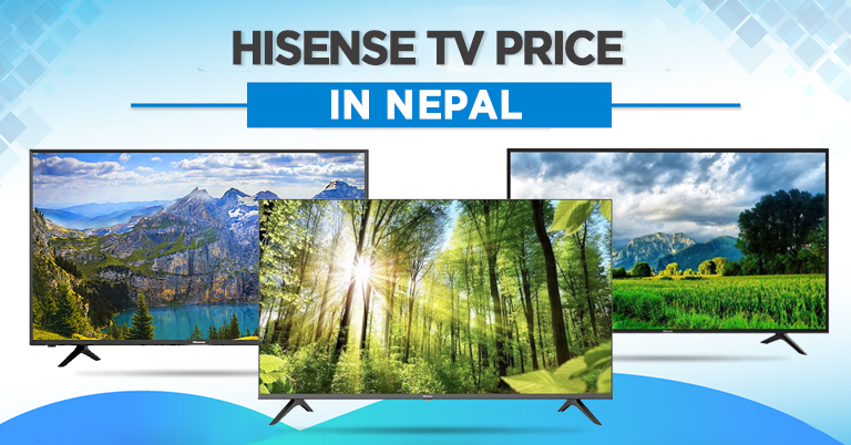 Hisense TV Price in Nepal Where to buy Availability