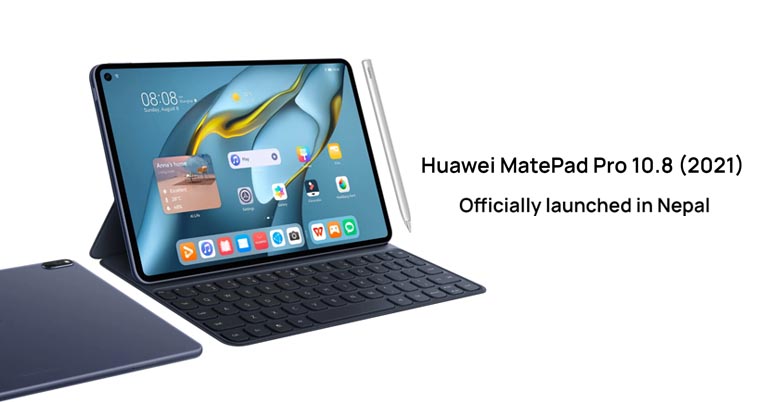 Huawei MatePad Pro 10.8 2021 Price in Nepal Specifications Features Availability Launch