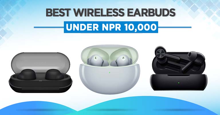 Best Wireless Earbuds Under 10000 in Nepal — 2023 Update