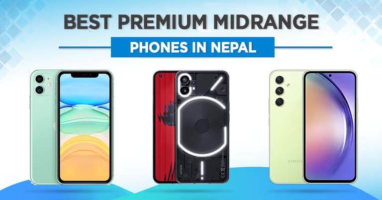 Best Premium Midrange Phones in Nepal 2023 Flagship killer upper Apple Samsung Xiaomi Realme