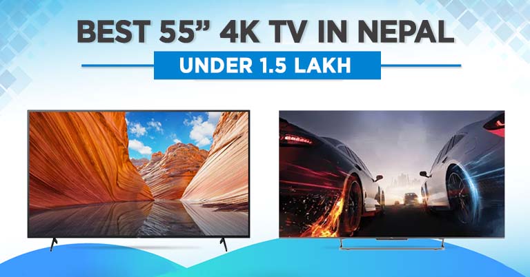 Best 55 inch 4K TV Under 1.5 Lakh in Nepal 2022 55" inches Samsung TCL Hisense Sony LG