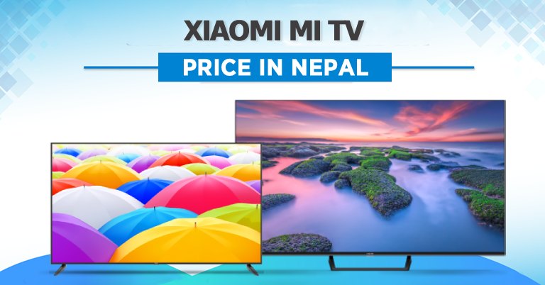 Xiaomi Mi TV Price in Nepal 2022