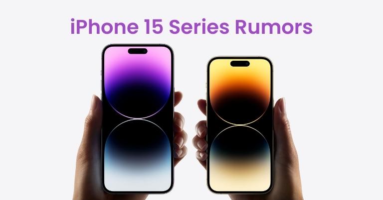 iPhone 15 Series Rumors