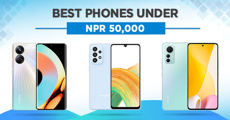 Best Phones Under NPR 50000 in Nepal 2023 Smartphones Premium Midrange