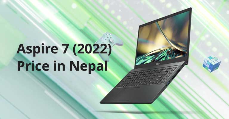 Acer Aspire 7 2022 Price in Nepal Specs Launch Availability
