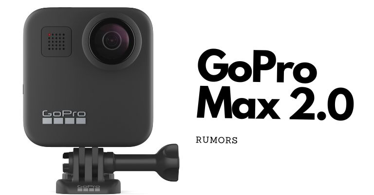 GoPro Max 2.0 Rumors